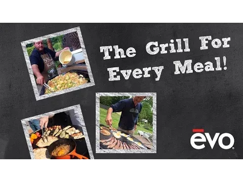 Evo - The Grill For Every Meal!
