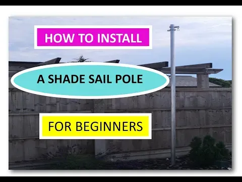 How to Installing a shade sail pole for beginners cheaply