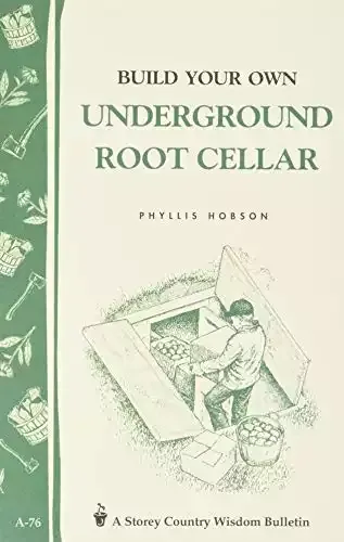 Build Your Own underground Root Cellar | Phyllis Hobson