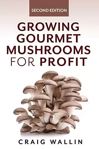 Growing Gourmet Mushrooms for Profit