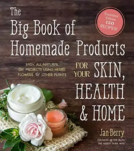 The Big Book of Homemade Products for Your Skin, Health and Home