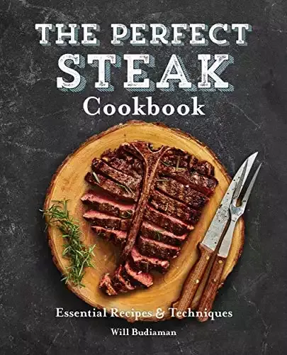 The Perfect Steak Cookbook - Essential Recipes | Will Budiaman