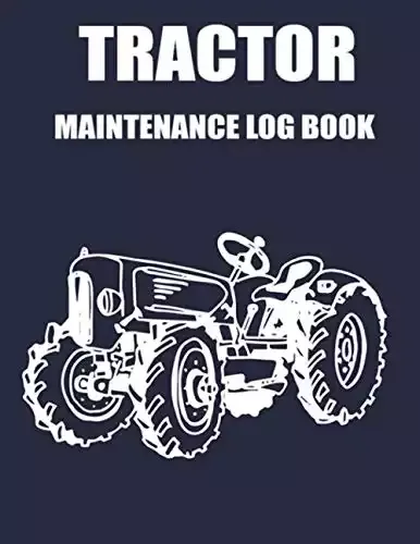 Tractor Maintenance Log Book: Tractor Repair, Servicing and Maintenance Logbook | Shaam Publishing