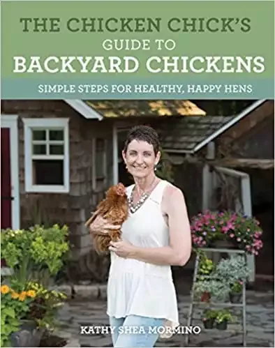 The Chicken Chick's Guide to Backyard Chickens | Kathy Shea Mormino