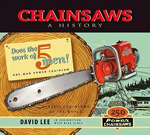 Chainsaws: A History | David Lee