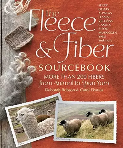 The Fleece & Fiber Sourcebook: More Than 200 Fibers, from Animal to Spun Yarn | Carol Ekarius, Deborah Robson