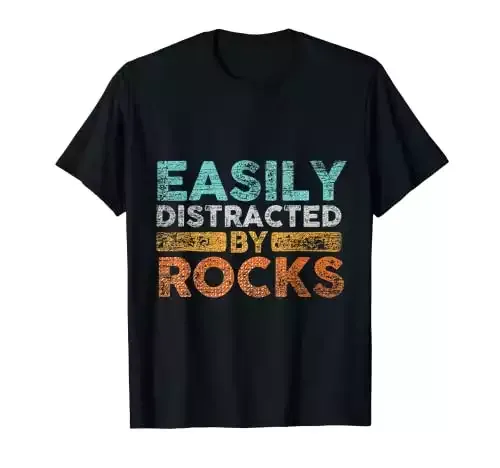 Easily Distracted By Rocks Geology T-Shirt