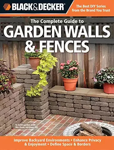 The Complete Guide to Garden Walls & Fences | Black & Decker and Phil Schmidt