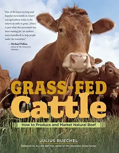 Grass-Fed Cattle: How to Produce and Market Natural Beef | Julius Ruechel