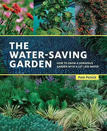 The Water-Saving Garden: How to Grow a Gorgeous Garden with a Lot Less Water